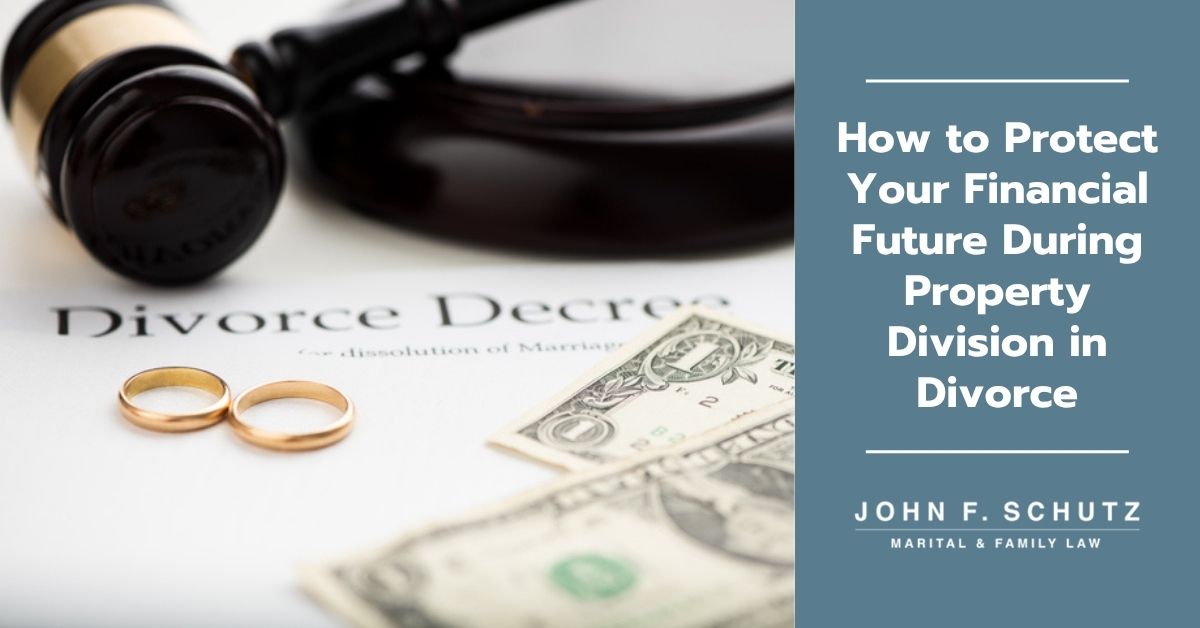 How to Protect Your Financial Future During Property Division in Divorce